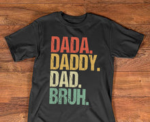 Load image into Gallery viewer, Dada Daddy Dad Bruh