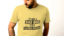 Load image into Gallery viewer, It's Not A Dad Bod, It's A Father Figure