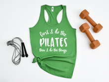Load image into Gallery viewer, First I Do The Pilates And Then I Do The Things
