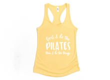 Load image into Gallery viewer, First I Do The Pilates And Then I Do The Things