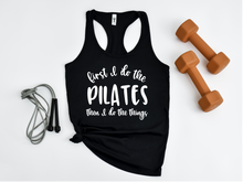 Load image into Gallery viewer, First I Do The Pilates And Then I Do The Things