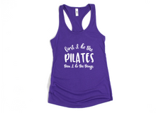 Load image into Gallery viewer, First I Do The Pilates And Then I Do The Things