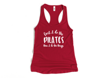 Load image into Gallery viewer, First I Do The Pilates And Then I Do The Things