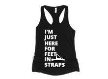 Load image into Gallery viewer, I'm Just Here for the Feet in Straps