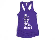 Load image into Gallery viewer, I'm Just Here for the Feet in Straps