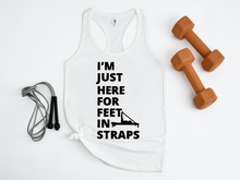 Load image into Gallery viewer, I'm Just Here for the Feet in Straps