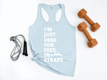 Load image into Gallery viewer, I'm Just Here for the Feet in Straps