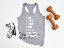 Load image into Gallery viewer, I'm Just Here for the Feet in Straps