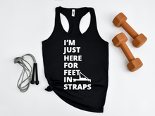 Load image into Gallery viewer, I'm Just Here for the Feet in Straps