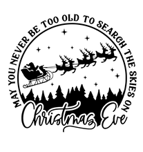 Load image into Gallery viewer, May You Never Be Too Old To Search The Skies On Christmas Eve