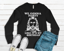 Load image into Gallery viewer, We Gonna Party Like Its Your Birthday