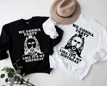 Load image into Gallery viewer, We Gonna Party Like Its Your Birthday