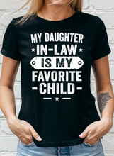 Load image into Gallery viewer, My Daughter In Law Is My Favorite Child (White Text)