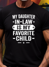 Load image into Gallery viewer, My Daughter In Law Is My Favorite Child (White Text)