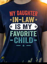 Load image into Gallery viewer, My Daughter In Law Is My Favorite Child (Color Text)