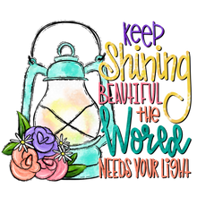 Load image into Gallery viewer, Keep Shining Beautiful The World Needs Your Light