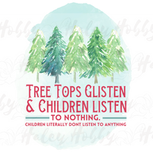 Load image into Gallery viewer, Tree Tops Glisten & Children Listen To Nothing