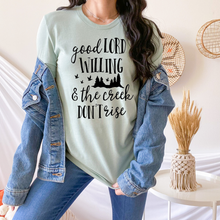 Load image into Gallery viewer, Good Lord Willing & the Creek Don’t Rise