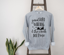 Load image into Gallery viewer, Good Lord Willing & the Creek Don’t Rise