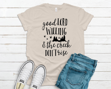 Load image into Gallery viewer, Good Lord Willing & the Creek Don’t Rise