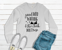 Load image into Gallery viewer, Good Lord Willing & the Creek Don’t Rise