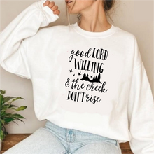 Load image into Gallery viewer, Good Lord Willing & the Creek Don’t Rise