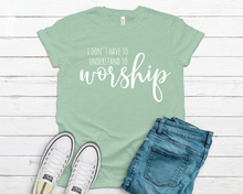 Load image into Gallery viewer, I Don't Have To Understand To Worship