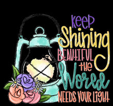 Load image into Gallery viewer, Keep Shining Beautiful The World Needs Your Light