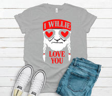Load image into Gallery viewer, I WILLIE Love You
