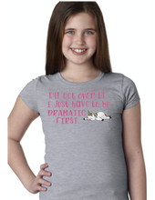 Load image into Gallery viewer, Just Have To Be Dramatic First