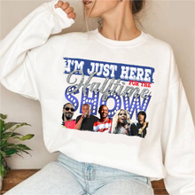 Load image into Gallery viewer, I’m Just Here For The Halftime Show