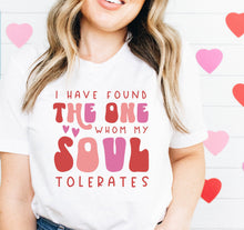 Load image into Gallery viewer, I Have Found The One Whom My Soul Tolerates