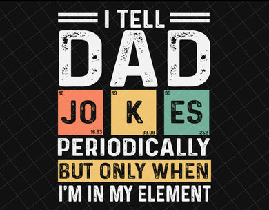 I Tell Dad Jokes. Periodically. But Only When I'm In My Element.