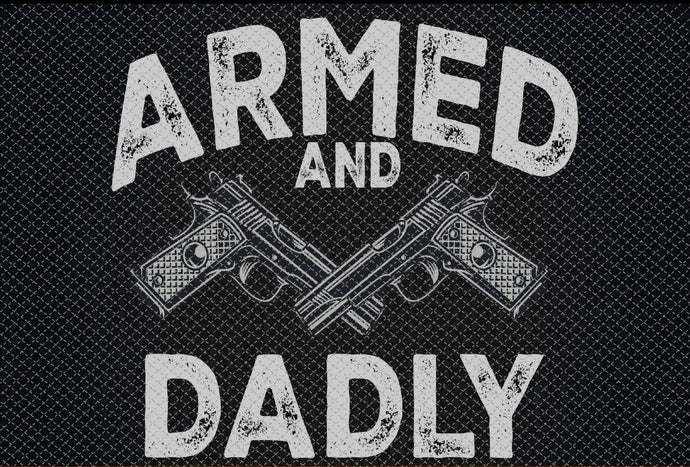 Armed and Dadly