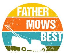Load image into Gallery viewer, Father Mows Best