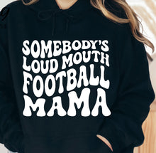 Load image into Gallery viewer, Somebody’s Loud Mouth Football Mama