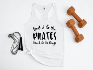 First I Do The Pilates And Then I Do The Things