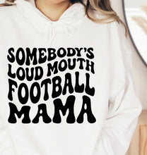 Load image into Gallery viewer, Somebody’s Loud Mouth Football Mama
