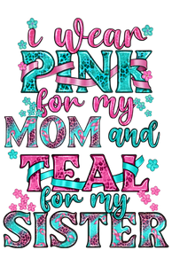 I Wear Pink for Mom & Teal for My Sister