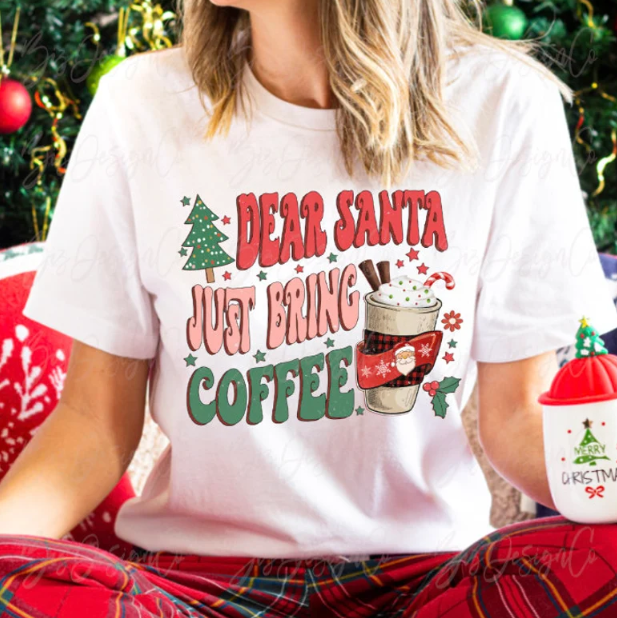 Dear Santa Just Bring Coffee