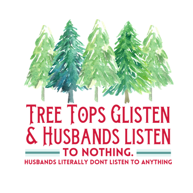 Tree Tops Glisten & Husbands Listen To Nothing
