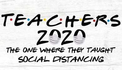 Teachers 2020 The One Where They Taught Social Distancing