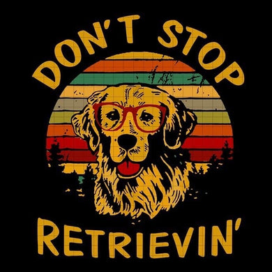 Don’t Stop Retrievin’