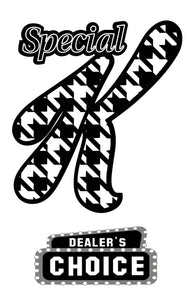 Special K: Dealer’s Choice!